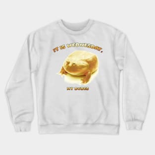 It is Wednesday my Dudes Crewneck Sweatshirt